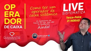 #SISTEMATIZA | COMO TER UM OPERADOR DE CAIXA SISTÊMICO