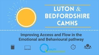 Improving access and flow: Luton CAMHS story