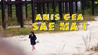 SAE MA I - ANIS GEA ( OFFICIAL VIDEO )