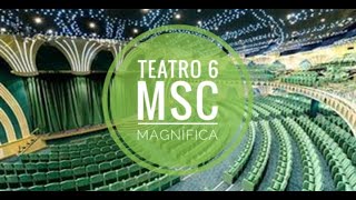 TEATRO 6 - MSC MAGNÍFICA