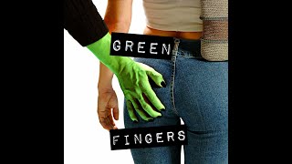 GREEN FINGERS song