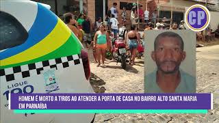 Homem é m0rt0 a t1r0s ao atender a porta de casa no bairro alto Santa Maria em Parnaíba