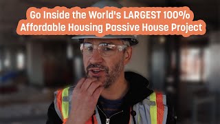 Go inside the world's LARGEST 100% affordable housing Passive House project