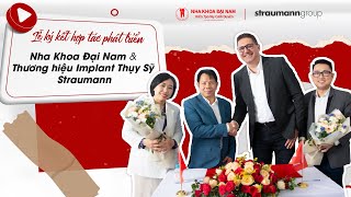 Nha khoa Đại Nam & Thương hiệu Implant Thụy Sỹ Straumann | Ký kết hợp tác phát triển