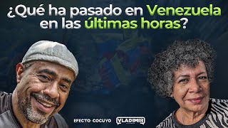 ¿Qué ha pasado en Venezuela en las ultimas horas? Con VLADIMIR VILLEGAS