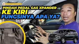 PINDAH PEDAL GAS XPANDER KE KIRI, BUAT APA?