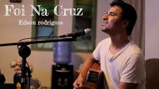 FOI NA CRUZ ( Edson Rodrigues )