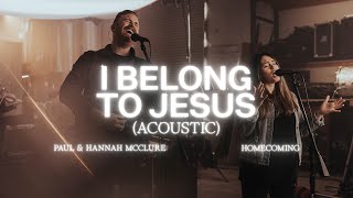 I Belong To Jesus (Acoustic) - The McClures, Bethel Music