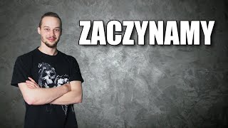 Zaczynamy :)