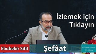 #25: Ebubekir Sifil - Şefâat