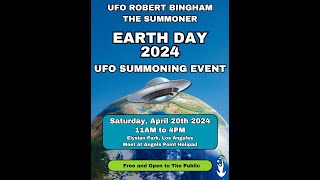 Earth Day 2024 UFO Summoning Event | UFO Robert Bingham, The Summoner