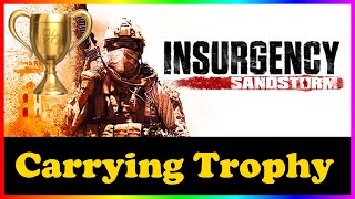 Insurgency: Sandstorm - Carrying Trophy Guide