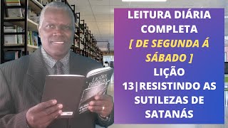 LIÇÃO 13|RESISTINDO AS SUTILEZAS DE SATANÁS|EBD 3º TRIM 2022[LEITURA DIÁRIA DE SEGUNDA Á SÁBADO]