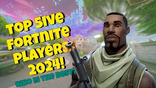 TOP 5 FORTNITE PLAYERS 2024!  |  TOP 5IVES