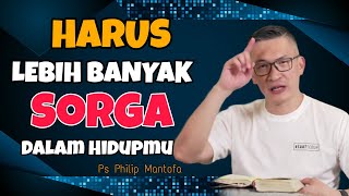 HARUS LEBIH BANYAK SORGA DALAM HIDUPMU// PS PHILIP MANTOFA // SAAT TEDUH BERSAMA