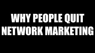 2 Reasons People Quit Network Marketing