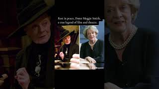 LEGEND🥹🥹🪄#MaggieSmith #RIP #Legend #InMemoriam #FilmLegend