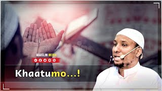 Qiso Cajiiba daawo !! - " Ilaahay Khaatumada haynoo wanaajiyo " ⁴ᴷ┇Sheekh Abdirisaaq Xaashi