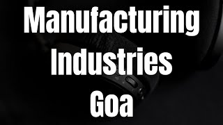 Manufacturing Industries Goa - class 10 geography handwritten notes