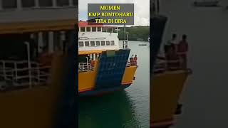 DETIK DETIK KAPAL KMP BONTOHARU BERLABUH DI PELABUHAN BIRA