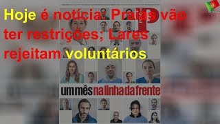 Hoje é notícia: Praias vão ter restrições; Lares rejeitam voluntários