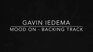 Gavin Iedema - Mood On ( Backing Track )