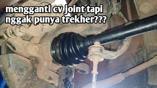 cara mengganti cv joint tanpa trekher khusus