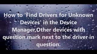 How To Install Unknown Device Drivers In Device Manager / How To Find Drivers For Known Devices Usb