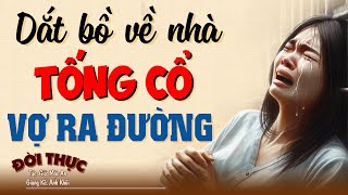 Dắt bồ về nhà "ĐUỔI VỢ CON RA ĐƯỜNG" | Kể Chuyện Đêm Khuya #doctruyendemkhuya