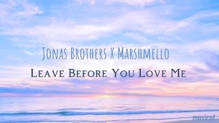 Leave Before You Love Me - Jonas Brother X Marshmello (Song Lyrics/Lirik Lagu)