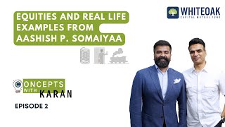 Equities and Real Life Examples From Aashish P. Somaiyaa - Concepts with Karan (Episode 2)