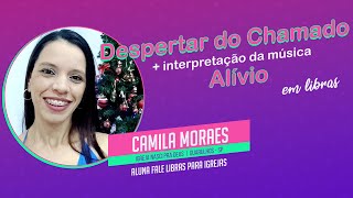 O despertar do chamado de Libras: Camila Moraes + Interpretação da Música Alívio