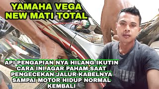 CARA MENGATASI MOTOR YAMAHA VEGA NEW MATI TOTAL/API PENGAPIAN NYA HILANG INI PENYEBABNYA