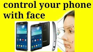 How to control smartphone with your face_अपने face की मदत से फोन को कंट्रोल करो-raza technical hindi