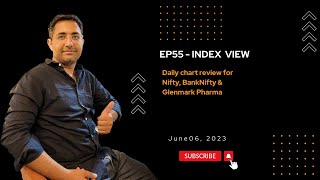 EP55 - Index View | References on #nifty , #banknifty & #glenmark  analysis | June 06, 2023