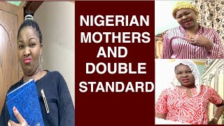 NIGERIAN MOTHERS AND DOUBLE STANDARDS