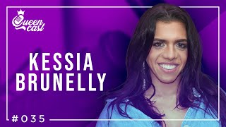 Kessia Brunelly | QueenCast #035