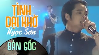 Tình Dại Khờ - Bản Gốc Trữ Tình Cựa Hiếm Của Danh Ca Ngọc Sơn || Đêm nay, trăng sắp tàn trên phố