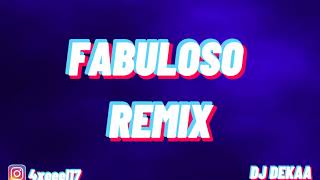 FABULOSO (remix) - DJ DEKAA