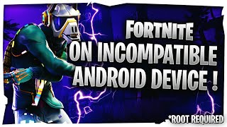 How to play Fortnite on any Android Device ! - 100% Working - Not Compatible Fixed [ Root Required ]