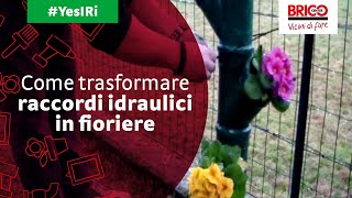 Come trasformare raccordi idraulici in fioriere - Yes I Ri | Bricocenter