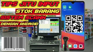 Tips Jitu!! Input Stok Barang Sistem Scann Dengan Hp Android