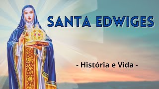 HISTÓRIA COMPLETA - História e Vida de SANTA EDWIGES