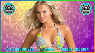 Dj Eurodriver feat Flanga - Trance mission  ♫ Golden HiT ♫