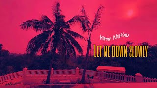 Let me down slowly  song 🎧  || Karan Nishad