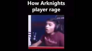 How Arknights player rage