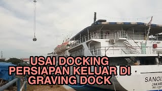 PROSES PERSIAPAN KAPAL PELNI KM SANGIANG KELUAR DARI GRAVING DOCK