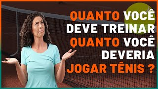 TÊNIS: QUANTO VOCÊ DEVE TREINAR?