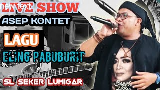 LIVE SHOW ASEP KONTET ELING PABUBURIT CITATAH BANDUNG BARAT