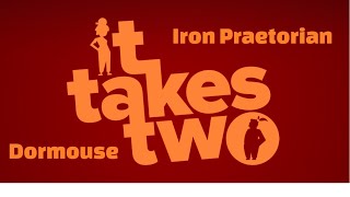 It Takes Two with Iron Praetorian - Part 3